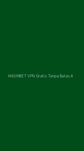 Tampilan Antarmuka Aplikasi Anginbet Vpn Gratis Tanpa Batas - 4
