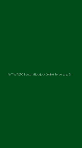 Tampilan Antarmuka Aplikasi Antamtoto Bandar Blackjack Online Terpercaya - 3