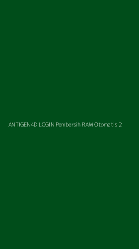 Tampilan Antarmuka Aplikasi Antigen4d Login Pembersih Ram Otomatis - 2