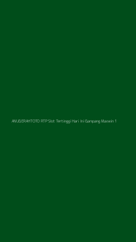 Tampilan Antarmuka Aplikasi Anugerahtoto Rtp Slot Tertinggi Hari Ini Gampang Maxwin - 1