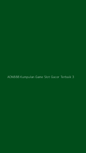 Tampilan Antarmuka Aplikasi Aon888 Kumpulan Game Slot Gacor Terbaik - 3