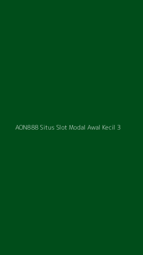 Tampilan Antarmuka Aplikasi Aon888 Situs Slot Modal Awal Kecil - 3