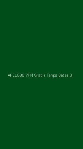 Tampilan Antarmuka Aplikasi Apel888 Vpn Gratis Tanpa Batas - 3