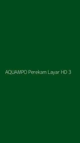Tampilan Antarmuka Aplikasi Aquampo Perekam Layar Hd - 3