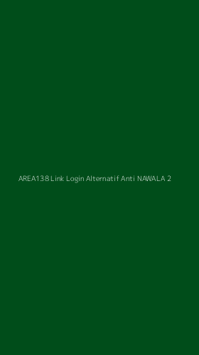 Tampilan Antarmuka Aplikasi Area138 Link Login Alternatif Anti Nawala - 2