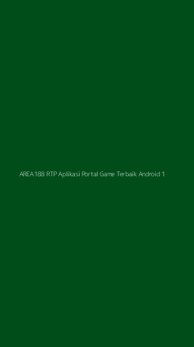 Tampilan Antarmuka Aplikasi Area188 Rtp Aplikasi Portal Game Terbaik Android - 1