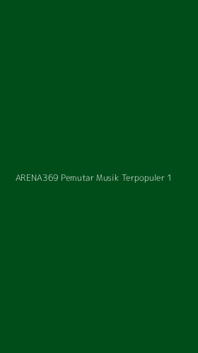 Tampilan Antarmuka Aplikasi Arena369 Pemutar Musik Terpopuler - 1
