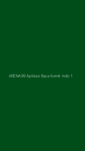 Tampilan Antarmuka Aplikasi Arena99 Aplikasi Baca Komik Indo - 1
