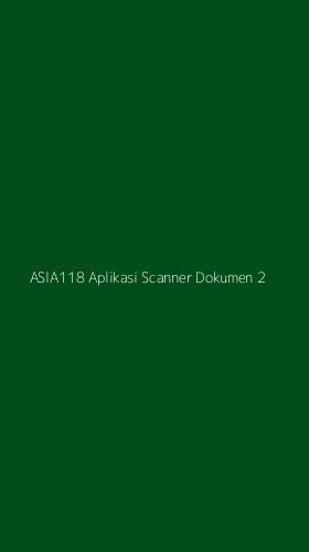 Tampilan Antarmuka Aplikasi Asia118 Aplikasi Scanner Dokumen - 2