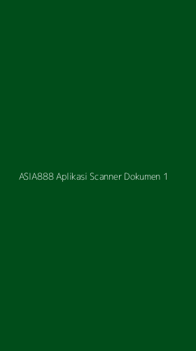 Tampilan Antarmuka Aplikasi Asia888 Aplikasi Scanner Dokumen - 1