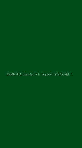 Tampilan Antarmuka Aplikasi Asianslot Bandar Bola Deposit Dana Ovo - 2