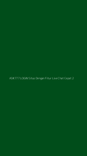 Tampilan Antarmuka Aplikasi Asik777 Login Situs Dengan Fitur Live Chat Cepat - 2