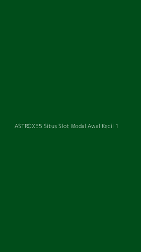 Tampilan Antarmuka Aplikasi Astrox55 Situs Slot Modal Awal Kecil - 1