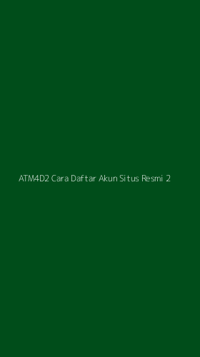 Tampilan Antarmuka Aplikasi Atm4d2 Cara Daftar Akun Situs Resmi - 2
