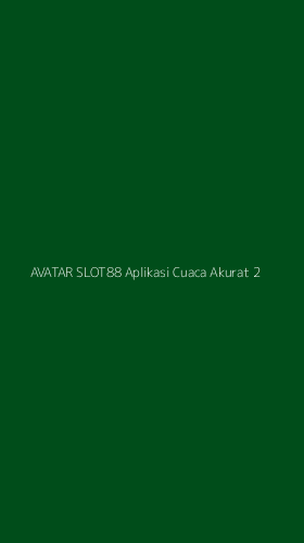 Tampilan Antarmuka Aplikasi Avatar Slot88 Aplikasi Cuaca Akurat - 2