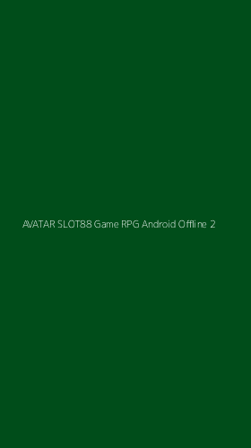 Tampilan Antarmuka Aplikasi Avatar Slot88 Game Rpg Android Offline - 2