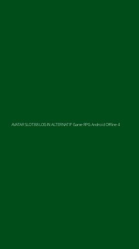 Tampilan Antarmuka Aplikasi Avatar Slot88 Login Alternatif Game Rpg Android Offline - 4