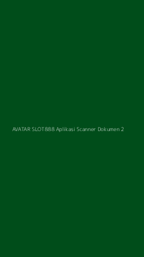 Tampilan Antarmuka Aplikasi Avatar Slot888 Aplikasi Scanner Dokumen - 2