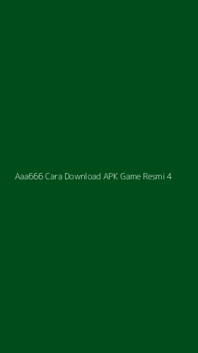 Tampilan Antarmuka Aplikasi Aaa666 Cara Download Apk Game Resmi - 4