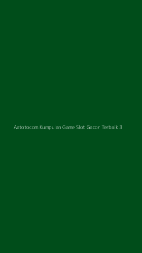 Tampilan Antarmuka Aplikasi Aatotocom Kumpulan Game Slot Gacor Terbaik - 3
