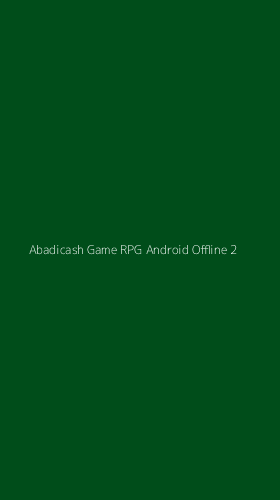 Tampilan Antarmuka Aplikasi Abadicash Game Rpg Android Offline - 2