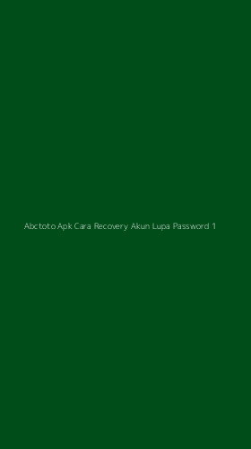 Tampilan Antarmuka Aplikasi Abctoto Apk Cara Recovery Akun Lupa Password - 1