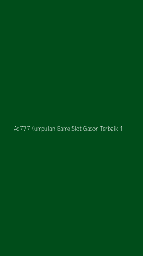 Tampilan Antarmuka Aplikasi Ac777 Kumpulan Game Slot Gacor Terbaik - 1