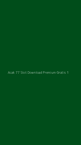 Tampilan Antarmuka Aplikasi Acak 77 Slot Download Premium Gratis - 1