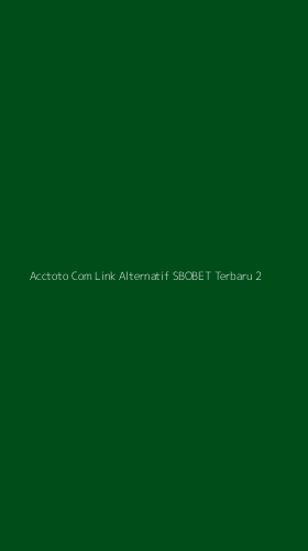 Tampilan Antarmuka Aplikasi Acctoto Com Link Alternatif Sbobet Terbaru - 2