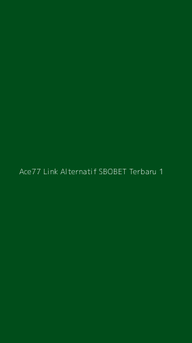 Tampilan Antarmuka Aplikasi Ace77 Link Alternatif Sbobet Terbaru - 1