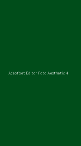 Tampilan Antarmuka Aplikasi Aceofbet Editor Foto Aesthetic - 4