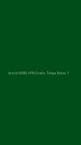 Tampilan Antarmuka Aplikasi Aceslot888 Vpn Gratis Tanpa Batas - 1
