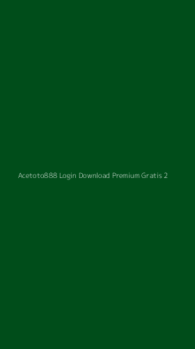 Tampilan Antarmuka Aplikasi Acetoto888 Login Download Premium Gratis - 2