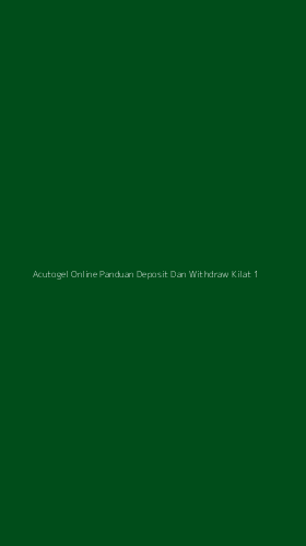 Tampilan Antarmuka Aplikasi Acutogel Online Panduan Deposit Dan Withdraw Kilat - 1