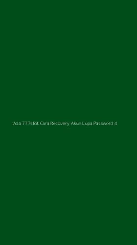 Tampilan Antarmuka Aplikasi Ada 777slot Cara Recovery Akun Lupa Password - 4