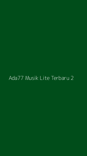 Tampilan Antarmuka Aplikasi Ada77 Musik Lite Terbaru - 2