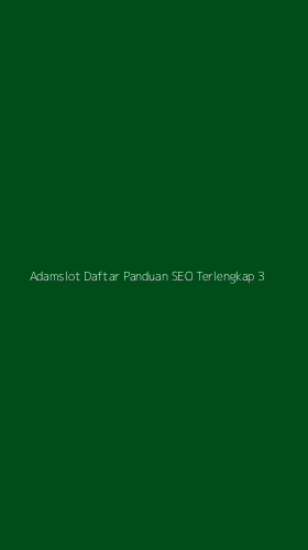 Tampilan Antarmuka Aplikasi Adamslot Daftar Panduan Seo Terlengkap - 3