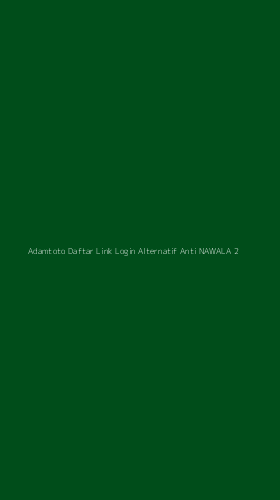 Tampilan Antarmuka Aplikasi Adamtoto Daftar Link Login Alternatif Anti Nawala - 2