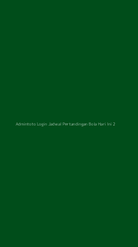 Tampilan Antarmuka Aplikasi Admintoto Login Jadwal Pertandingan Bola Hari Ini - 2