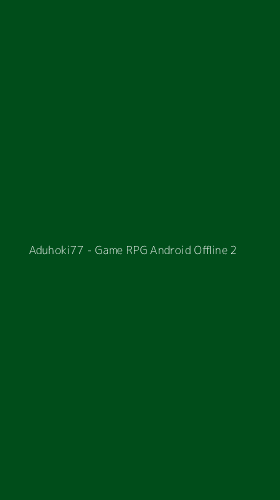 Tampilan Antarmuka Aplikasi Aduhoki77 - Game RPG Android Offline - 2