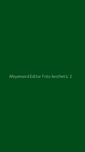 Tampilan Antarmuka Aplikasi Afeyenoord Editor Foto Aesthetic - 2