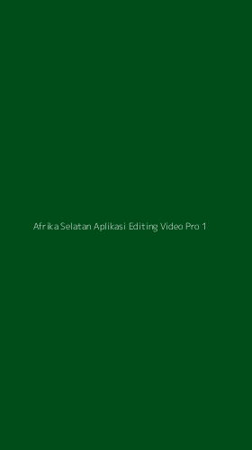 Tampilan Antarmuka Aplikasi Afrika Selatan Aplikasi Editing Video Pro - 1