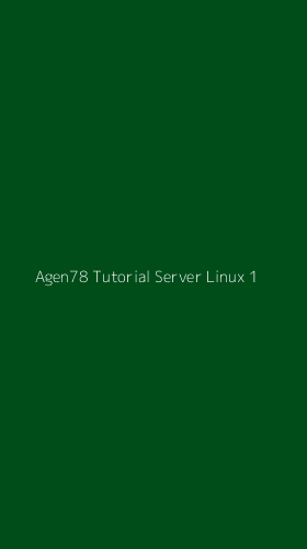 Tampilan Antarmuka Aplikasi Agen78 Tutorial Server Linux - 1