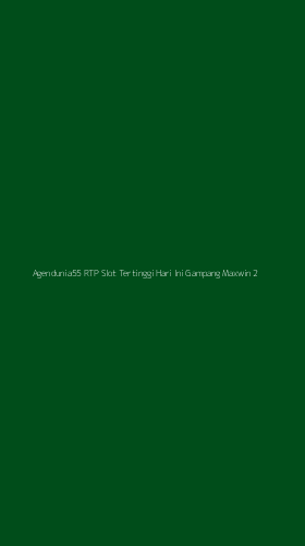 Tampilan Antarmuka Aplikasi Agendunia55 Rtp Slot Tertinggi Hari Ini Gampang Maxwin - 2