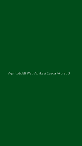 Tampilan Antarmuka Aplikasi Agentoto88 Wap Aplikasi Cuaca Akurat - 3