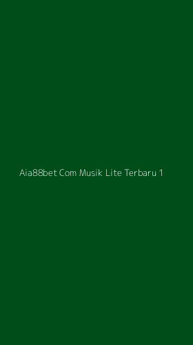 Tampilan Antarmuka Aplikasi Aia88bet Com Musik Lite Terbaru - 1