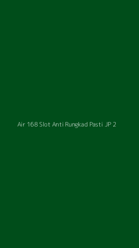 Tampilan Antarmuka Aplikasi Air 168 Slot Anti Rungkad Pasti Jp - 2