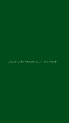 Tampilan Antarmuka Aplikasi Airasiabet Daftar Aplikasi Daftar Slot Resmi Android - 1