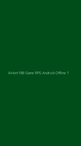 Tampilan Antarmuka Aplikasi Airbet188 Game Rpg Android Offline - 1