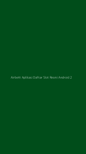 Tampilan Antarmuka Aplikasi Airbett Aplikasi Daftar Slot Resmi Android - 2